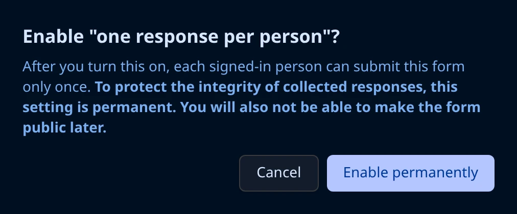 Confirmation dialog: Enable one response per person, warning that the setting is permanent and the form cannot be made public later